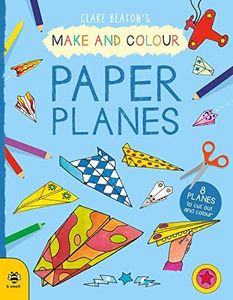 Make and Colour Paper Planes: 8 Planes to Cut out and Colour