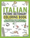 Italian Picture Dictionary Coloring Book: Over 1500 Italian Words and Phrases for Creative & Visual Learners of All Ages