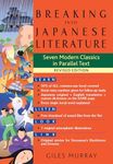 Breaking into Japanese Literature: Seven Modern Classics in Parallel Text - Revised Edition