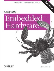 Designing Embedded Hardware: Create New Computers and Devices