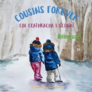 Cousins Forever - Col ceathracha i gcónaí: A bilingual book for kids learning Irish (English Irish edition)