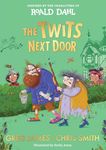 The Twits Next Door: A wickedly funny, prank-filled adventure inspired by the characters of Roald Dahl