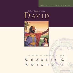 Great Lives: David: A Man of Passion and Destiny (The Great Lives from God's Word Series) (Great Lives from God’s Word) (Great Lives from God’s Word)
