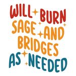 (3pcs) Will Burn Sage and Bridges As Needed Sticker for Men Women, Funny Gag Gift, Hardhat Sticker, Toolbox Helmet Funny Sticker, Blue Collar Sticker, Co-Workers Sticker(3in)