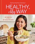 Healthy, My Way: Real Food, Real Fl