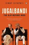 Jugalbandi: The BJP Before Modi: The BJP Before Modi | must-read book on Indian politics & government
