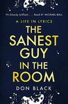 THE SANEST GUY IN THE ROOM: A Life in Lyrics