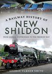 A Railway History of New Shildon: From George Stephenson to the Present Day