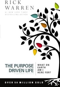 The Purpose Driven Life: What on Earth Am I Here For? - Expanded Edition