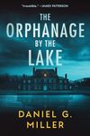 The Orphanage by the Lake: A Twisty Psychological Crime Thriller