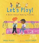 Let’s Play! A Book About Making Fri
