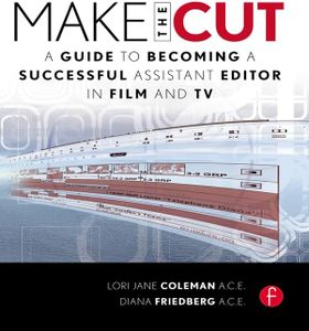 Make the Cut: A Guide to Becoming a Successful Assistant Editor in Film and TV