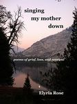 singing my mother down: poems of gr