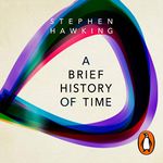 A Brief History of Time: From Big Bang to Black Holes