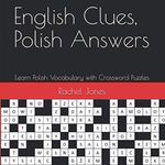 English Clues, Polish Answers: Learn Polish Vocabulary with Crossword Puzzles