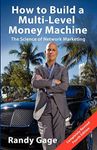 How to Build a Multi-Level Money Machine: The Science of Network Marketing