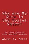 Why are My Nuts in the Toilet Water