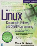 Practical Guide to Linux Commands, Editors, and Shell Programming, A