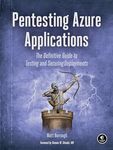 Pentesting Azure: The Definitive Guide to Attack and Defense: The Definitive Guide to Testing and Securing Deployments