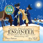 George Washington's Engineer: How Rufus Putnam Won the Siege of Boston without Firing a Shot