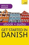 Get Started in Danish Absolute Beginner Course: Enhanced Edition