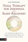Yoga Therapy for Insomnia and Sleep Recovery: An Integrated Approach to Supporting Healthy Sleep and Sustaining Energy All Day
