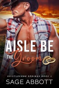 Aisle Be The Groom (Bristlecone Springs Book 1)