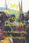 My Wings of Destiny: An Autobiography