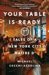 Your Table Is Ready: Tales of a New York City Maître D'