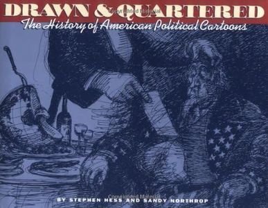 Drawn & Quartered: The History of American Political Cartoons