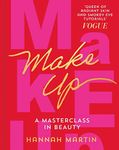 Makeup: The Sunday Times Bestseller and practical step-by-step guide to makeup and beauty from much-loved makeup artist Hannah Martin