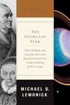 The Georgian Star: How William And Caroline Herschel Revolutionized Our Understandi