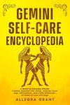 Gemini Self-care Encyclopedia: A Guide for Everyday Rituals: Crystals, Essential Oils, Herbs, Chakras, Tarot, Yoga, Affirmations, and a little Witchcraft… ... based on your astrology (Zodiac Self-care)