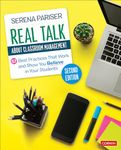 Real Talk About Classroom Management: 57 Best Practices That Work and Show You Believe in Your Students