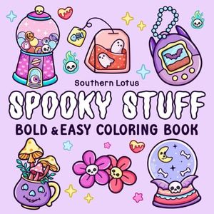 Spooky Stuff: Coloring Book for Adults and Teens Featuring Cute and Creepy Items and Adorable Characters, Bold and Easy Designs for Relaxation and Stress Relief