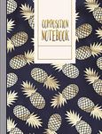 Composition Notebook: Pineapple College Ruled Lined School Writing And Journaling Paper Book - Journal Diary For Girls Women - Trendy Gold Dark Blue Pattern