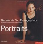 The World's Top Photographers: Portraits: And the Stories Behind Their Greatest Images (World's Top Photographers S.)