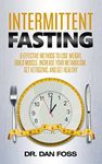 Intermittent Fasting: 6 Effective Methods to Lose Weight, Build Muscle, Increase Your Metabolism, Get Ketogenic, and Get Healthy