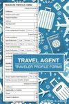 Travel Agent Traveler Profile Forms: Travel Agent Client Information Log Book | Customer Data Record Form | 100 Pages