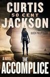 The Accomplice: A Novel: 1 (Curtis “50 Cent” Jackson Presents, 1)