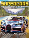 SUPERCARS Coloring Book for Adults: Volume 1 - Worlds Fastest Cars of the Modern Era - Including 40 of the Finest Super Sport Cars