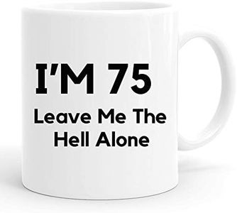75th Birthday Gifts For Men,11 Ounces, Funny I Am 75 Leave Me The Hell Alone Coffee Mugs,1944 75 Year Old Birthday Gifts for Him, Friend, Dad, Brother, Husband, Grandpa, Coworker