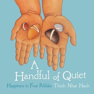 A Handful of Quiet: Happiness in Four Pebbles