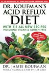 Dr. Koufman's Acid Reflux Diet: With 111 All New Recipes Including Vegan & Gluten-Free: The Never-need-to-diet-again Diet (Volume 1)