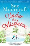 Under the Mistletoe: A heartwarming feel-good Christmas romance to escape with from The Sunday Times Fiction Bestseller