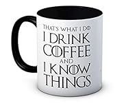 That's What I Do I Drink Coffee and I Know Things - Funny Coffee or Tea Mug