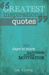 Greatest Inspirational Quotes: 365 days to more Happiness, Success, and Motivation