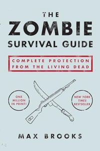 The Zombie Survival Guide: Complete Protection from the Living Dead