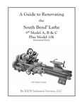 A Guide to Renovating the South Bend Lathe 9" Model A, B & C Plus Model 10k