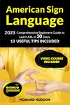 American Sign Language: 2023 Comprehensive Beginners Guide to Learn ASL in 30 Days. 13 Useful Tips Included